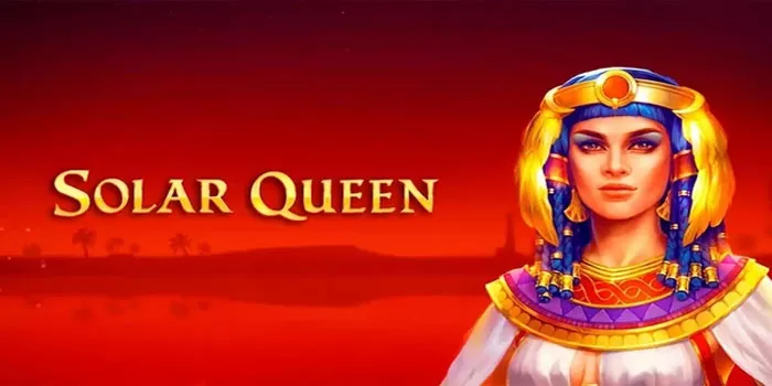 Cara Mudah Mendapatkan Jackpot Di Slot Solar Queen 