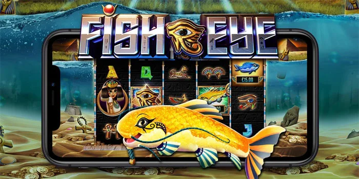 Strategi Mendapatkan Jackpot Besar Di Slot Fish Eye
