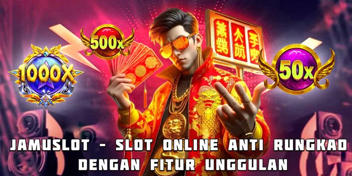 Jamuslot – Slot Online Anti Rungkad dengan Fitur Unggulan
