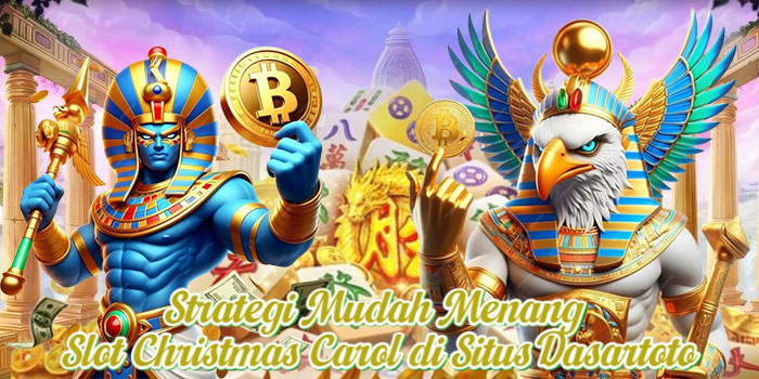 Strategi Mudah Menang Slot Christmas Carol di Situs Dasartoto